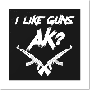 I Like Guns AK? Posters and Art